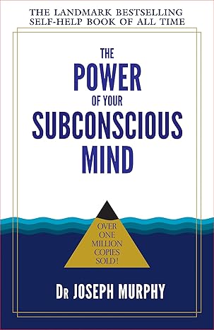 The Power of Your Subconscious Mind by Joseph Murphy