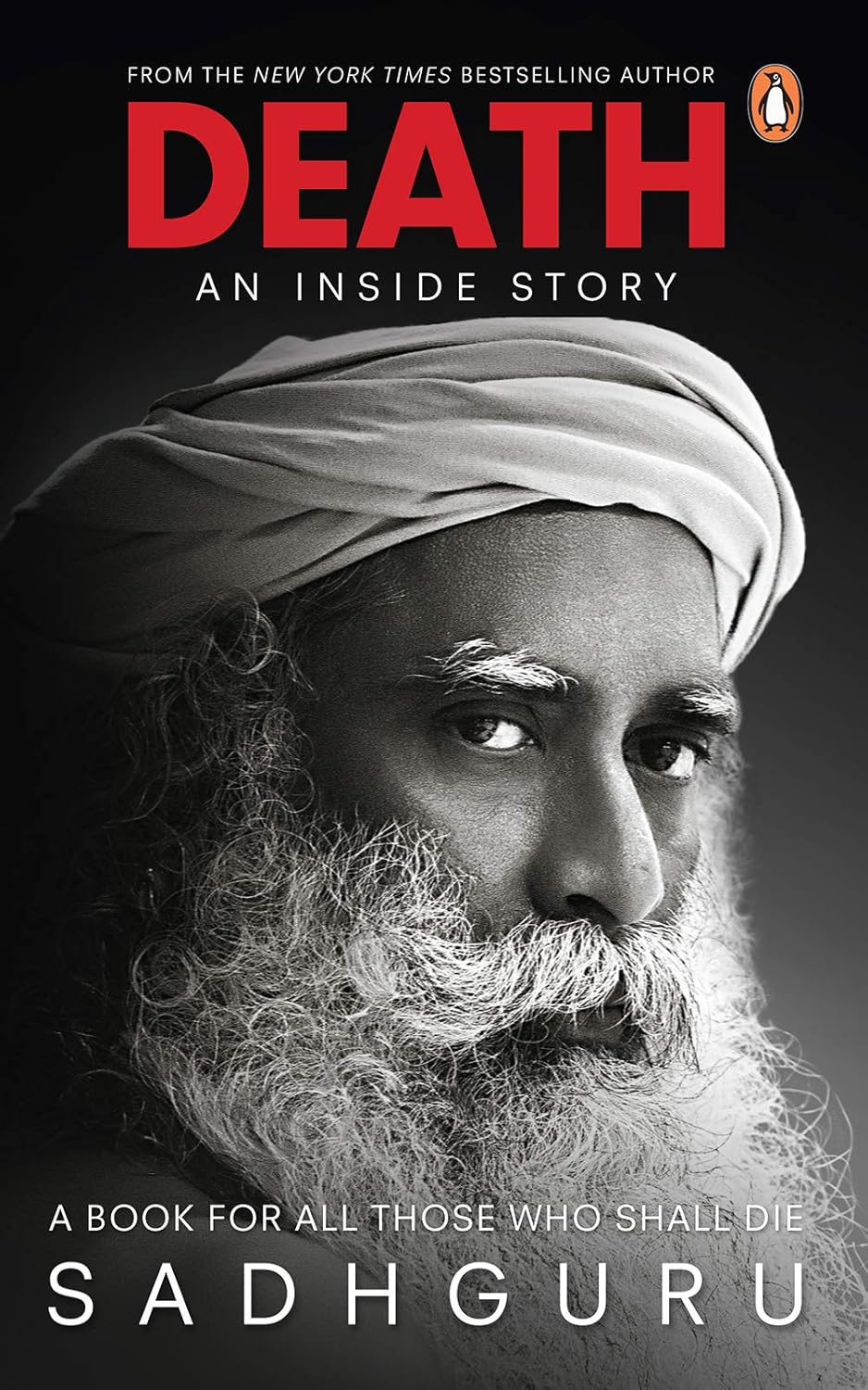 DEATH: AN INSIDE STORY; A BOOK FOR ALL THOSE WHO SHALL DIE by Sadhguru Jaggi Vasudev