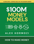 $100M Money Models: How To Make Money