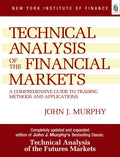 Technical Analysis of the Financial Markets by John J. Murphy